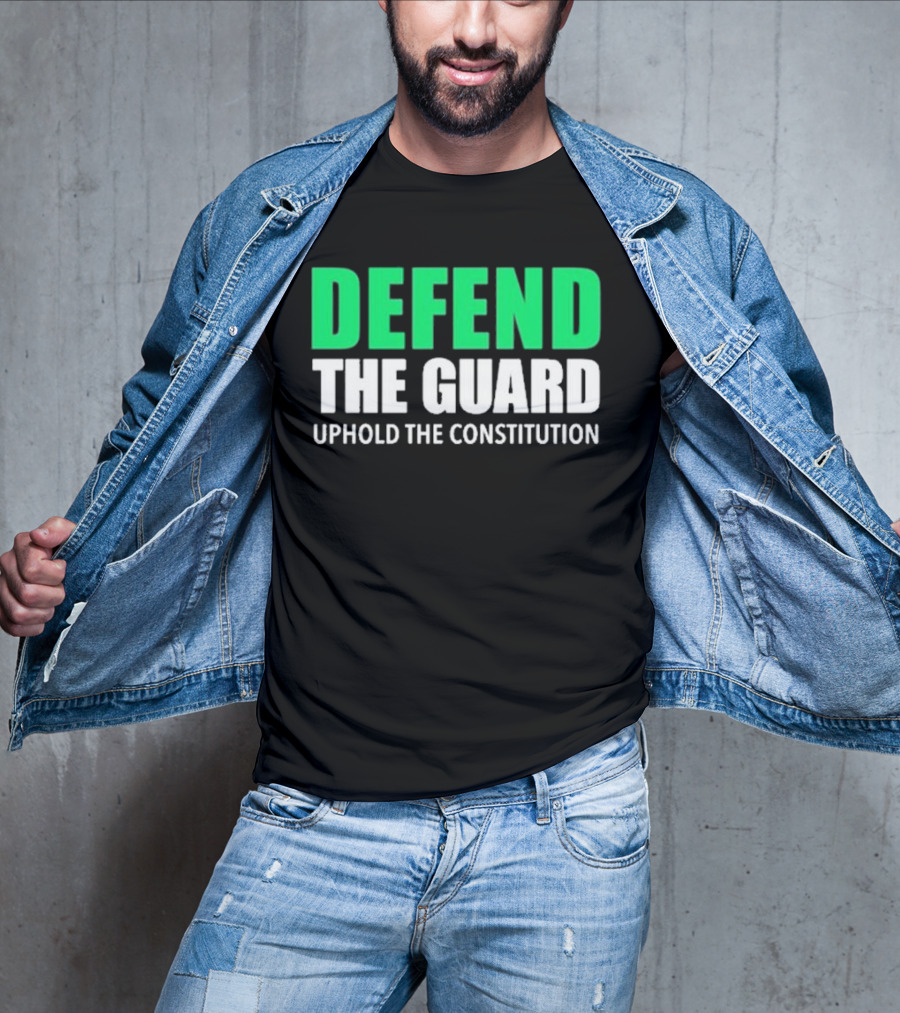 Defend The Guard Uphold The Constitution T-Shirt