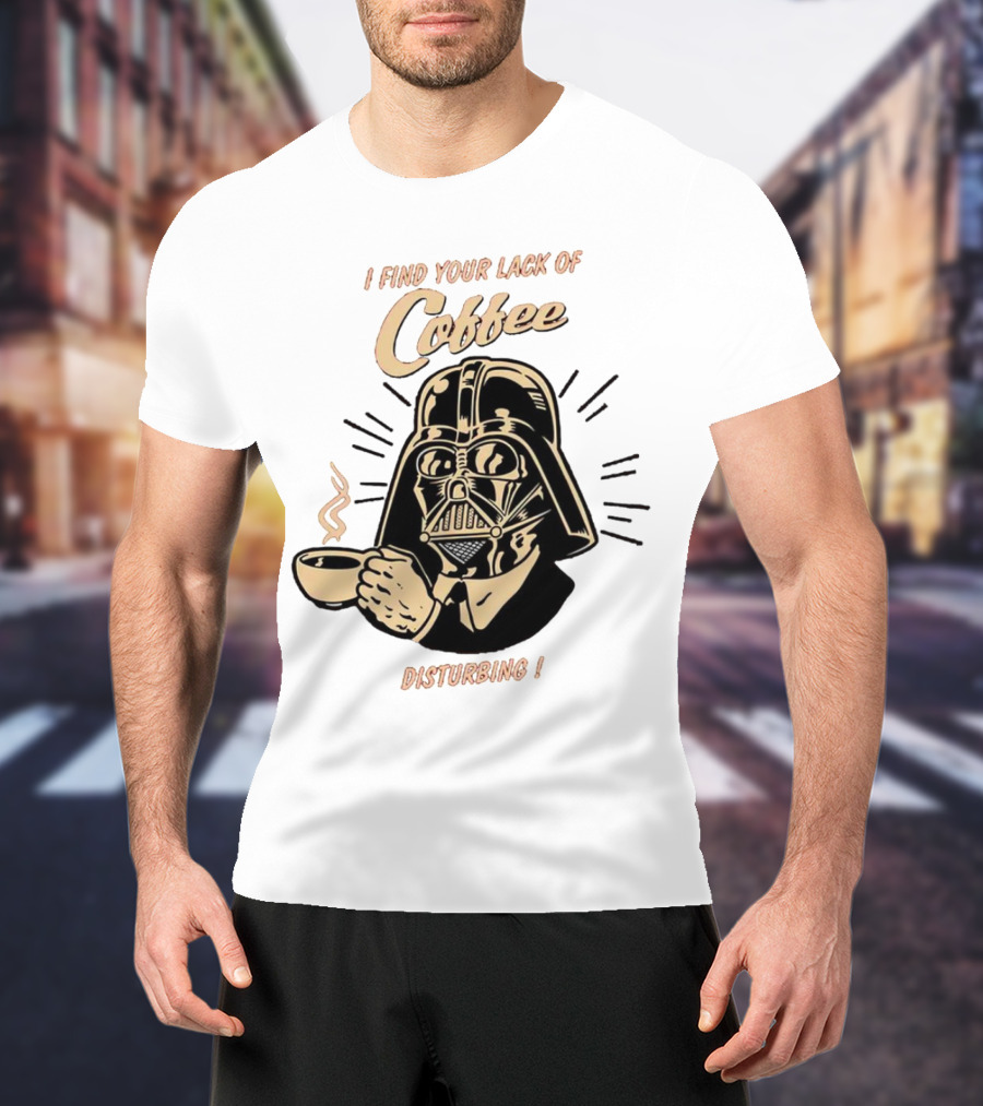 I Find Your Lack Of Coffee Disturbing Darth Coffee Cup T-Shirt