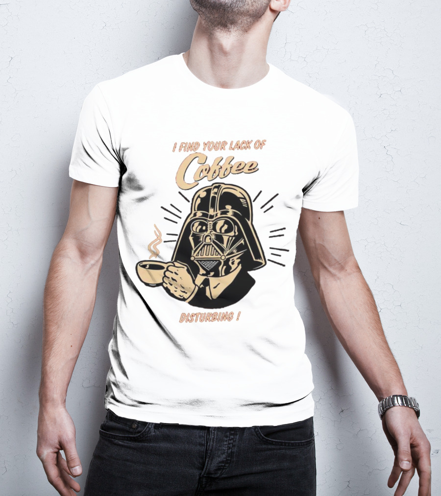 I Find Your Lack Of Coffee Disturbing Darth Coffee Cup T-Shirt