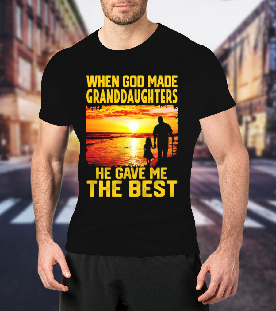 When God Made Granddaughters He Gave Me The Best Sunset Beach T-Shirt