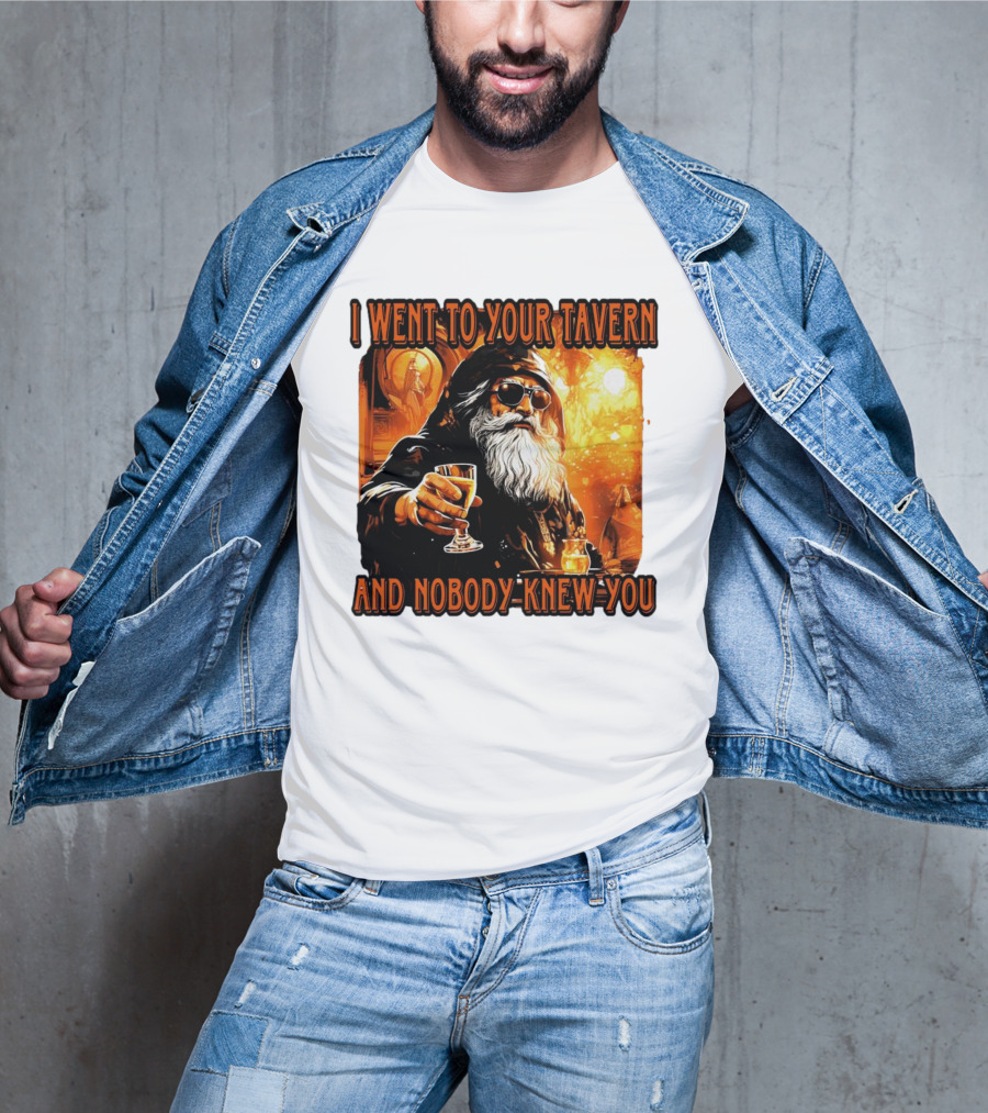 I Went To Your Tavern And Nobody Knew You Wizard With Drink In Mystical Setting T-Shirt