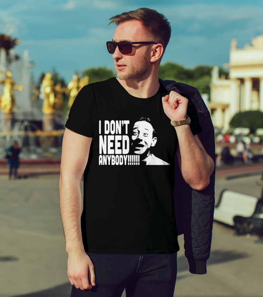 I Don’t Need Anybody Peewee Herman Classic T-Shirt