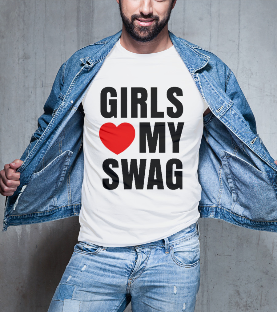 GIRLS ❤️ MY SWAG T-Shirt