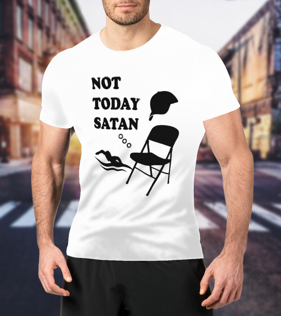 Not Today Satan Meme Swim Chair Hat T-Shirt