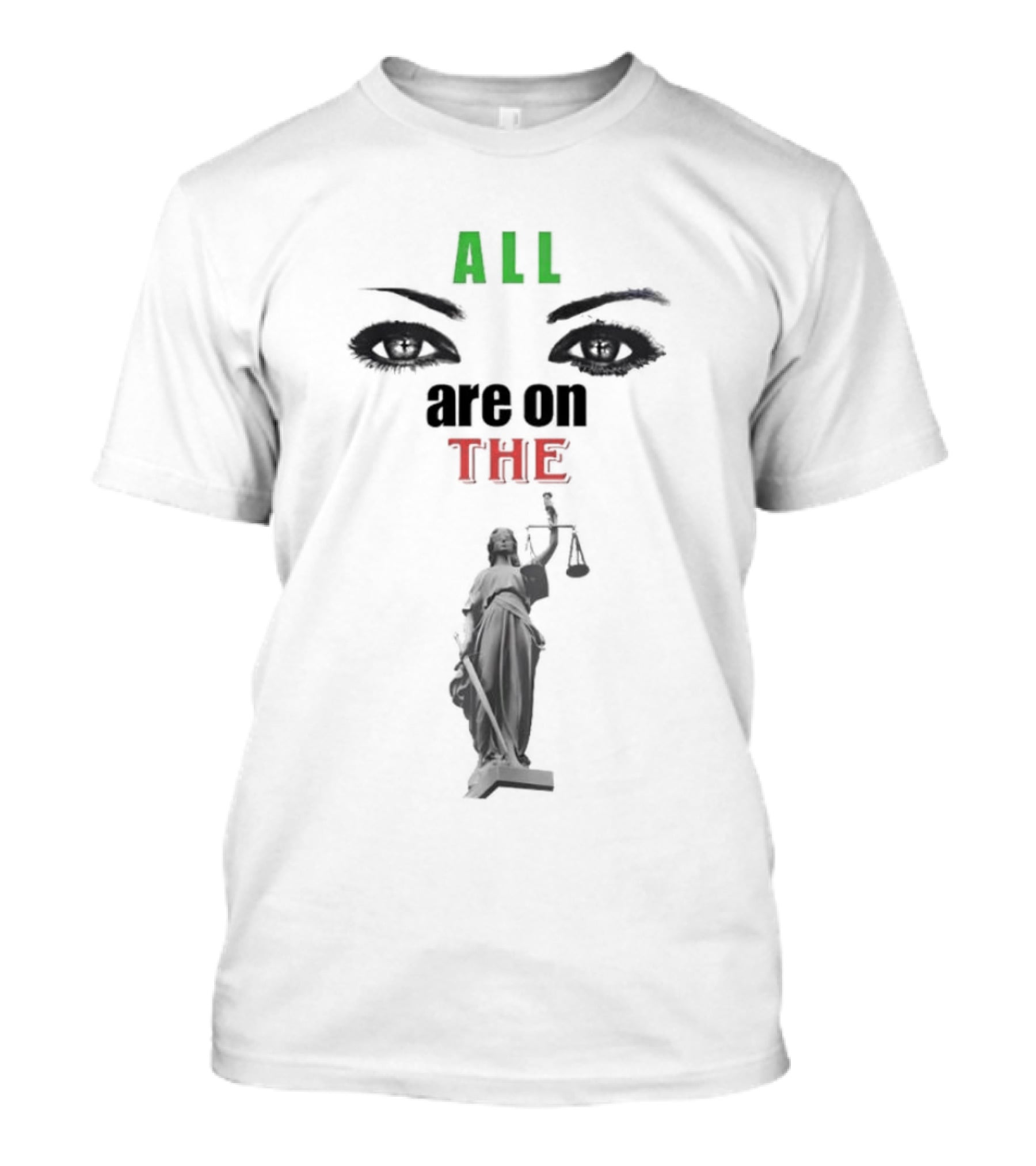 All Are On The Lady Justice With Iconic Eyes T-Shirt
