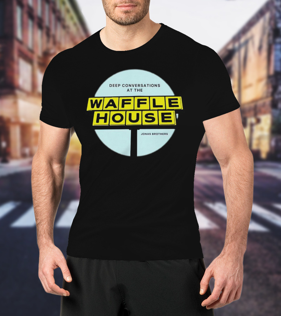 Deep Conversations At The Waffle House Jonas Brothers T-Shirt