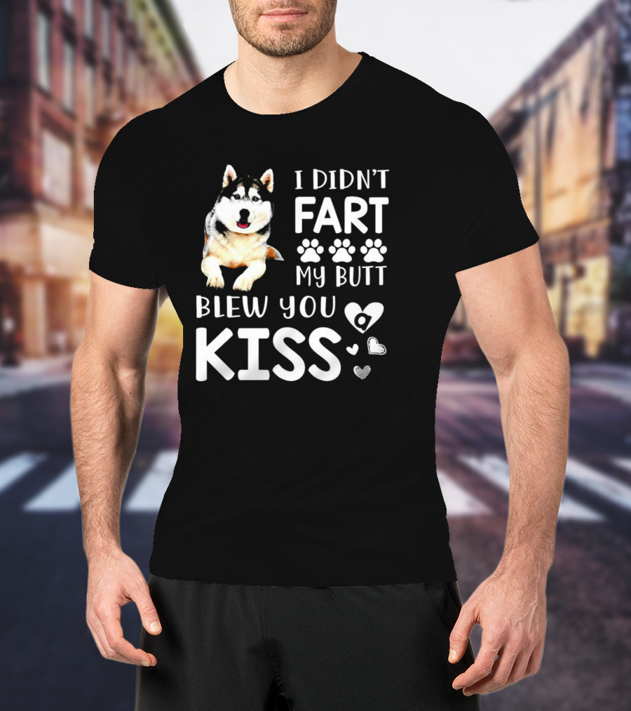 I Didn't Fart My Butt Blew You Kiss Husky Paw Prints Heart Icons T-Shirt