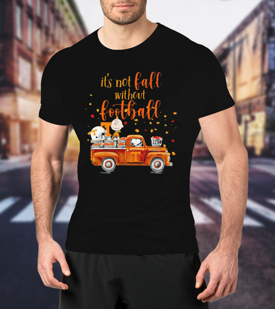 It's Not Fall Without Football Tennessee Volunteers Snoopy Truck Charlie Brown T-Shirt