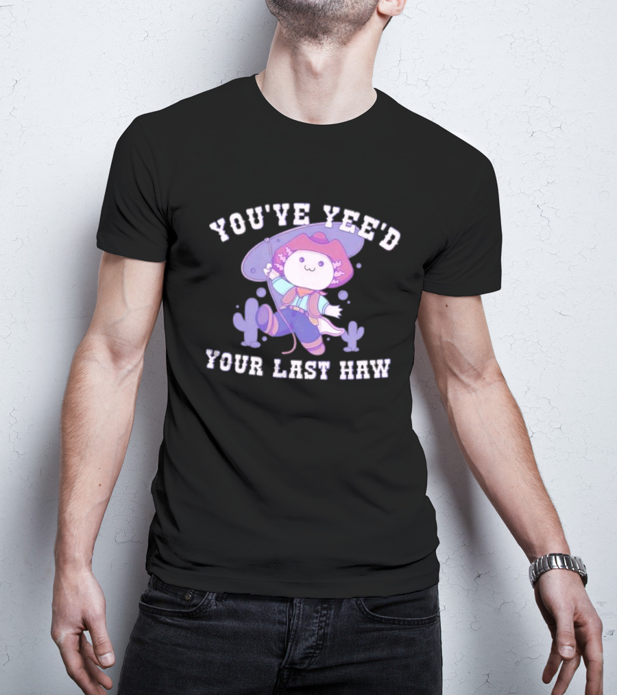 Axolotl Cowboy You've Yee'd Your Last Haw Cactus Scene T-Shirt