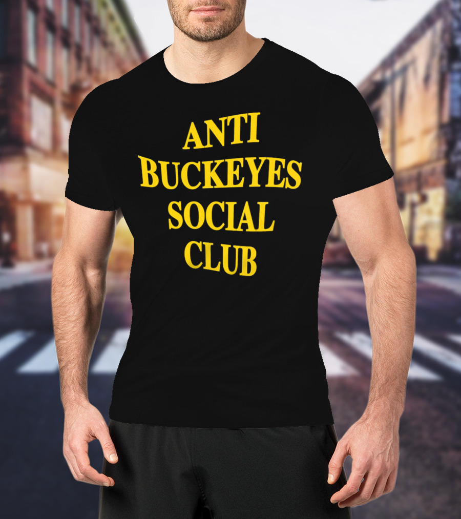 Anti Buckeyes Social Club Sports Rivalry T-Shirt