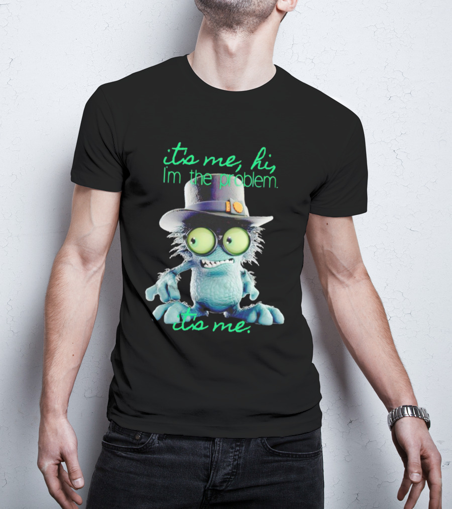 It's Me Hi I'm The Problem Creature With Hat T-Shirt