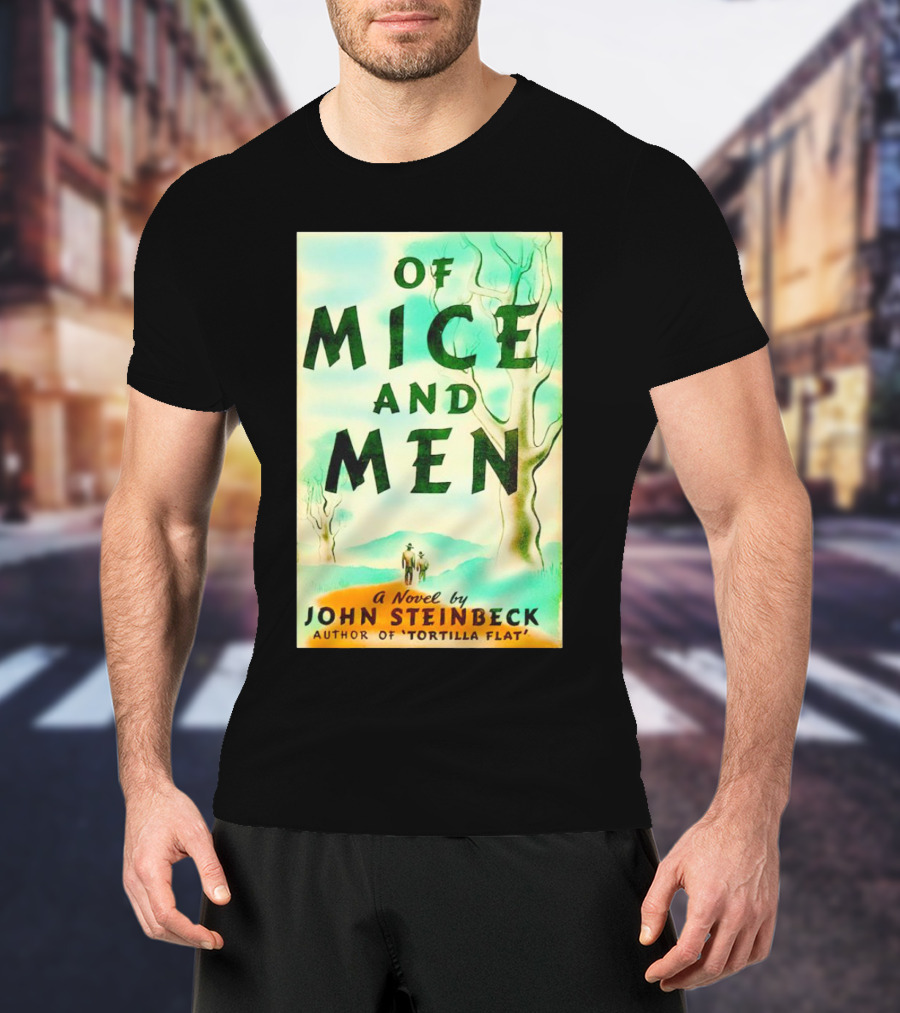 Of Mice And Men A Novel By John Steinbeck Author Of Tortilla Flat T-Shirt