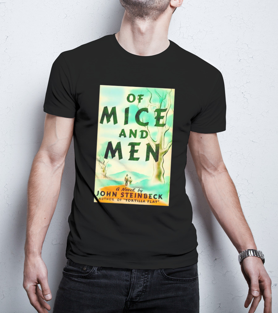 Of Mice And Men A Novel By John Steinbeck Author Of Tortilla Flat T-Shirt