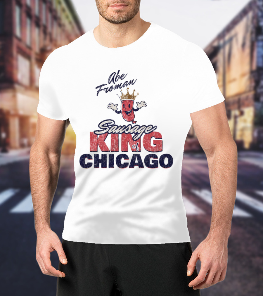 Abe Froman Sausage King Of Chicago With Smiling Crowned Sausage Character T-Shirt