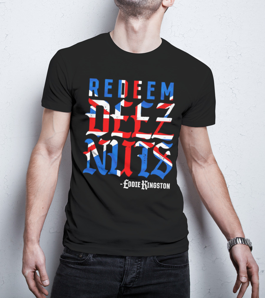 Eddie Kingston Redeem Deez Nuts UK Flag Colors T-Shirt