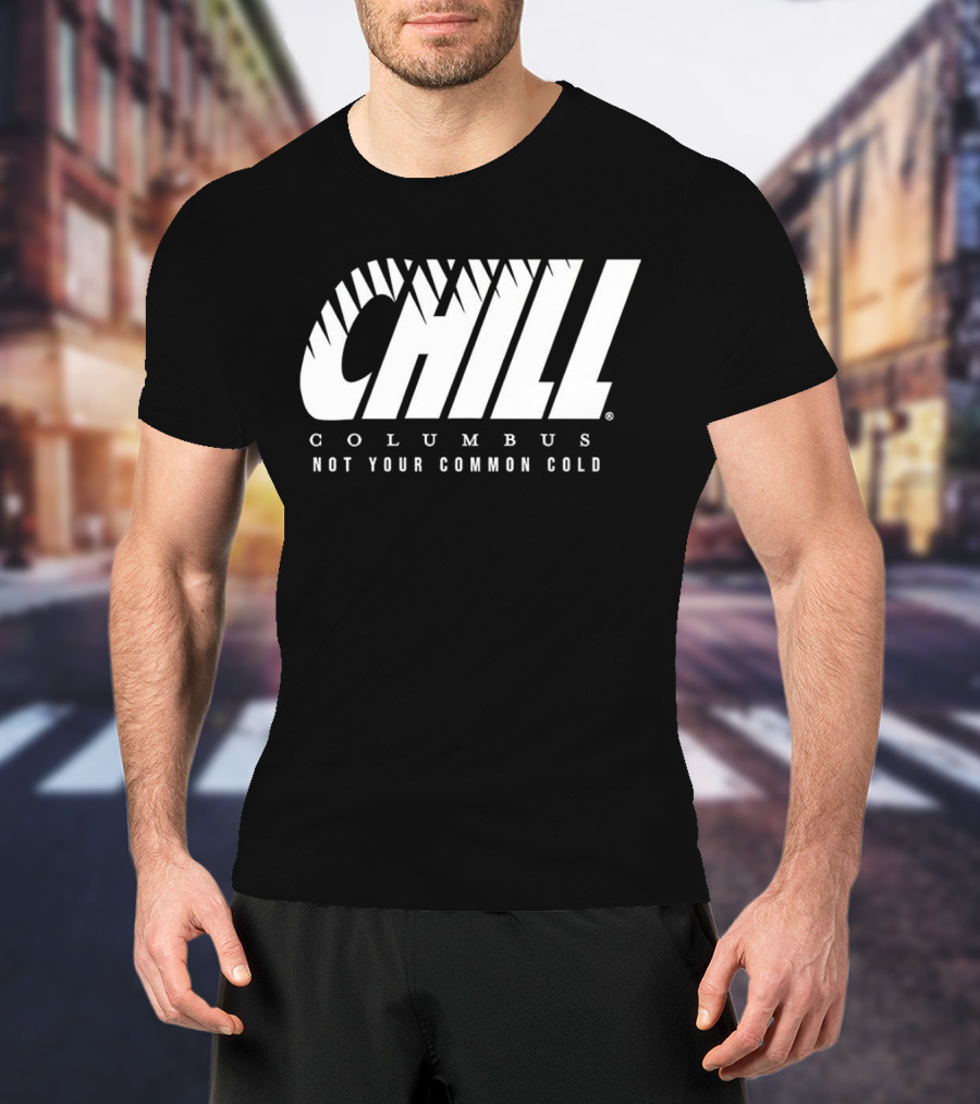 Chill Columbus Not Your Common Cold T-Shirt