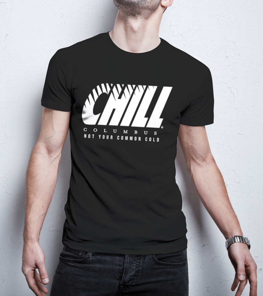 Chill Columbus Not Your Common Cold T-Shirt
