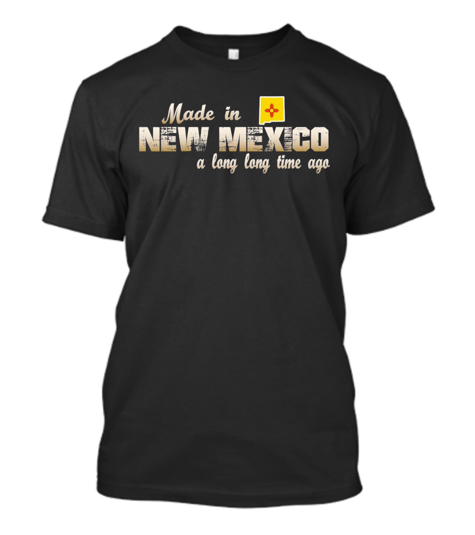 Made In New Mexico A Long Long Time Ago With Zia T-Shirt