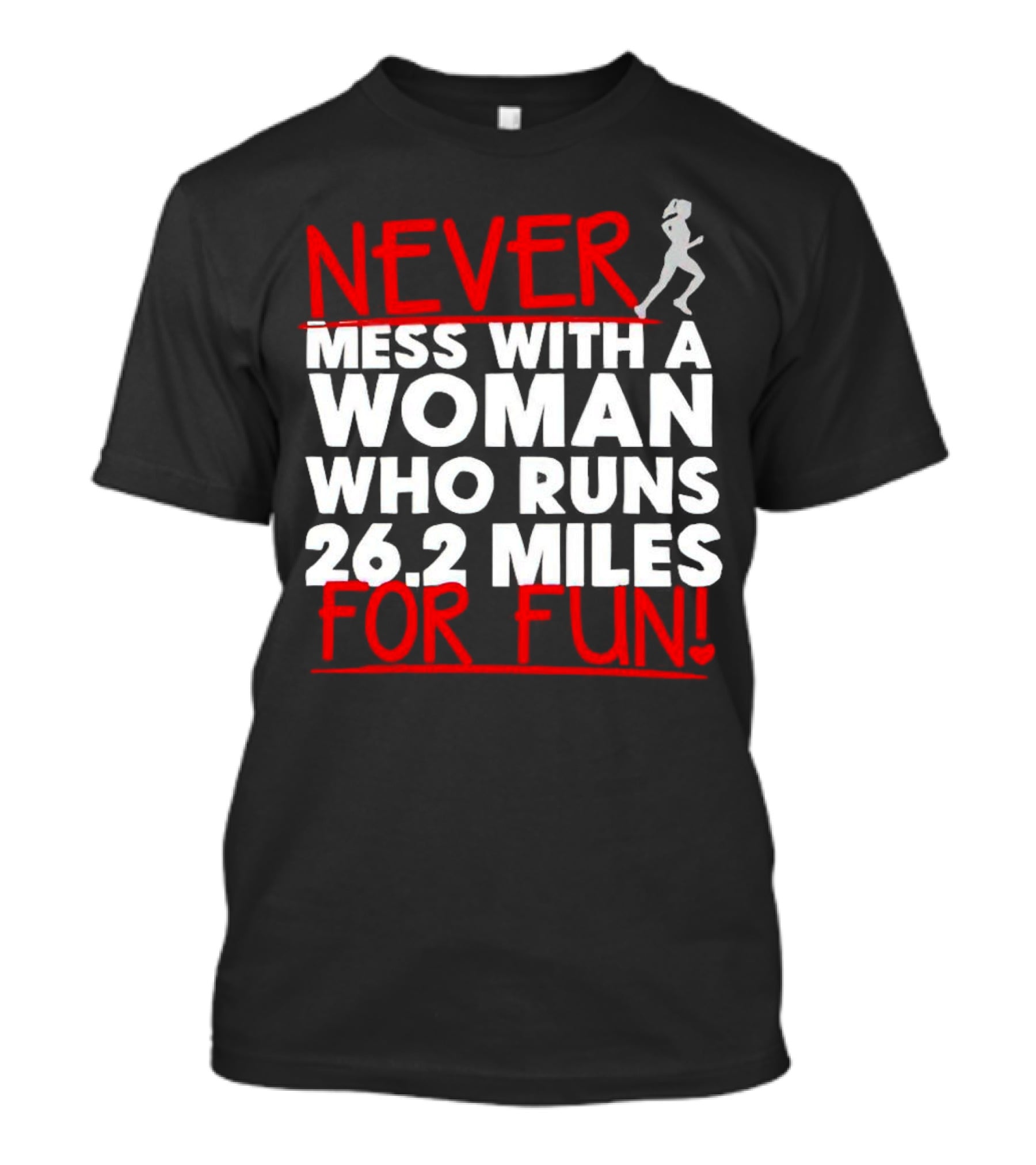 Never Mess With A Woman Who Runs 26.2 Miles For Fun T-Shirt