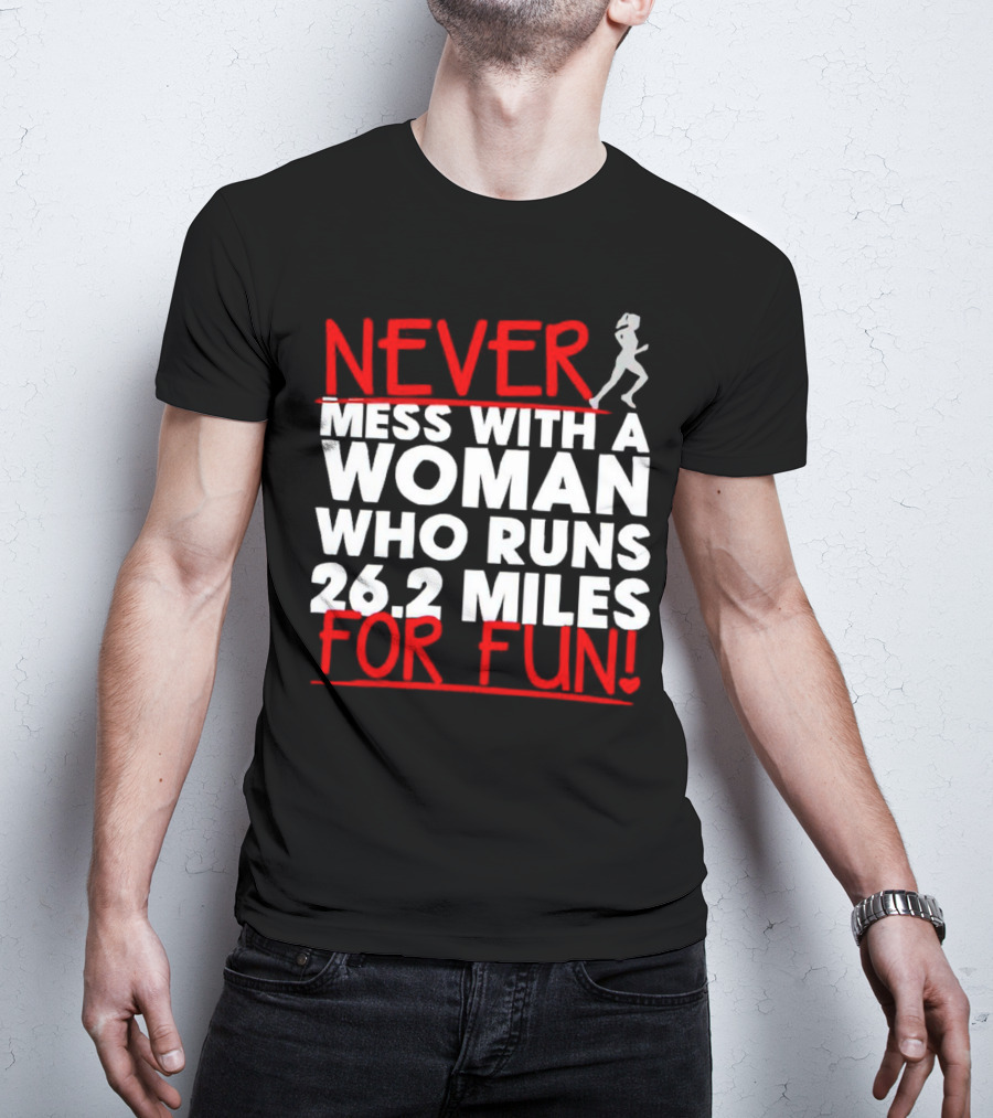 Never Mess With A Woman Who Runs 26.2 Miles For Fun T-Shirt