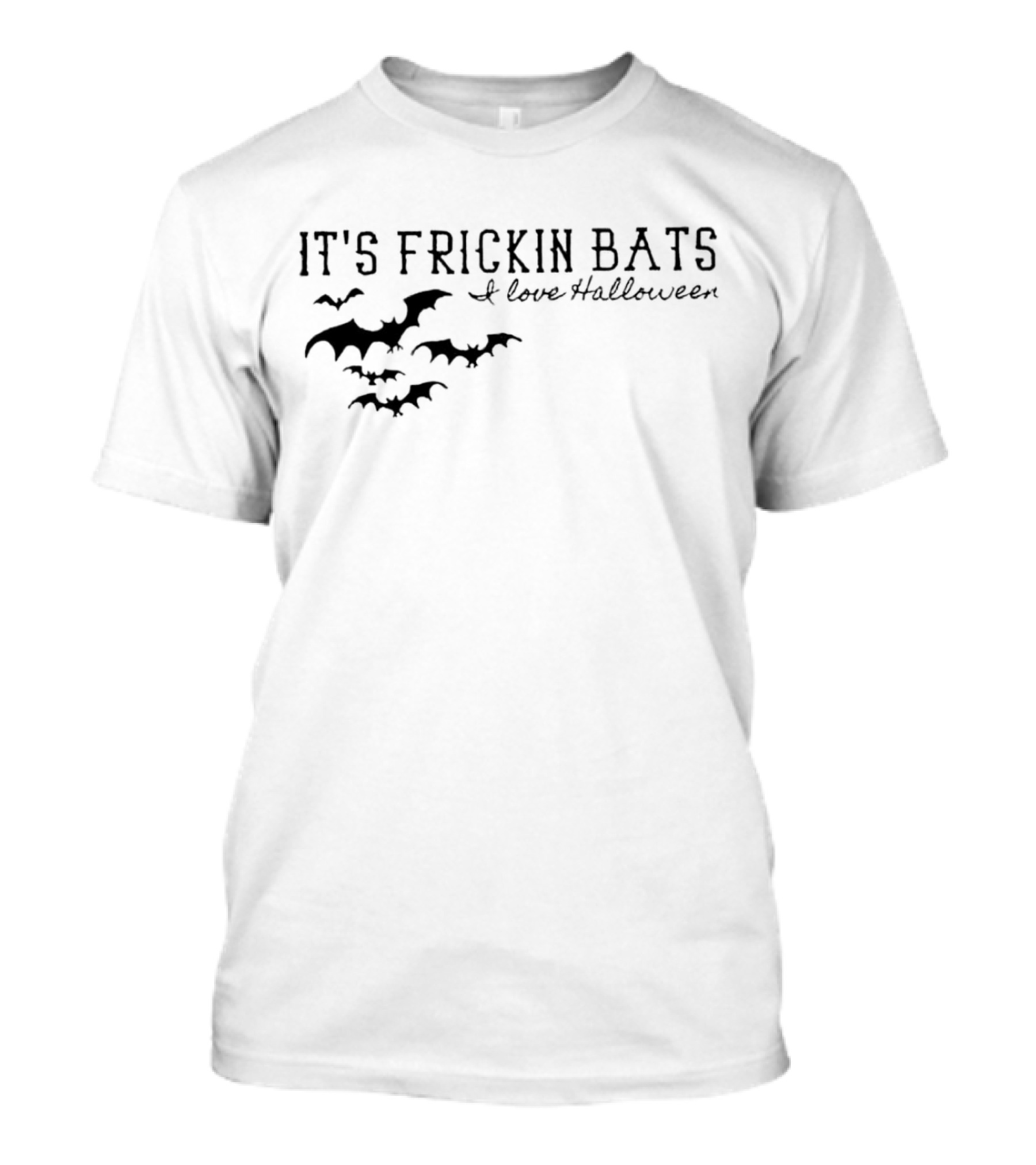 It's Frickin Bats I Love Halloween Bats T-Shirt