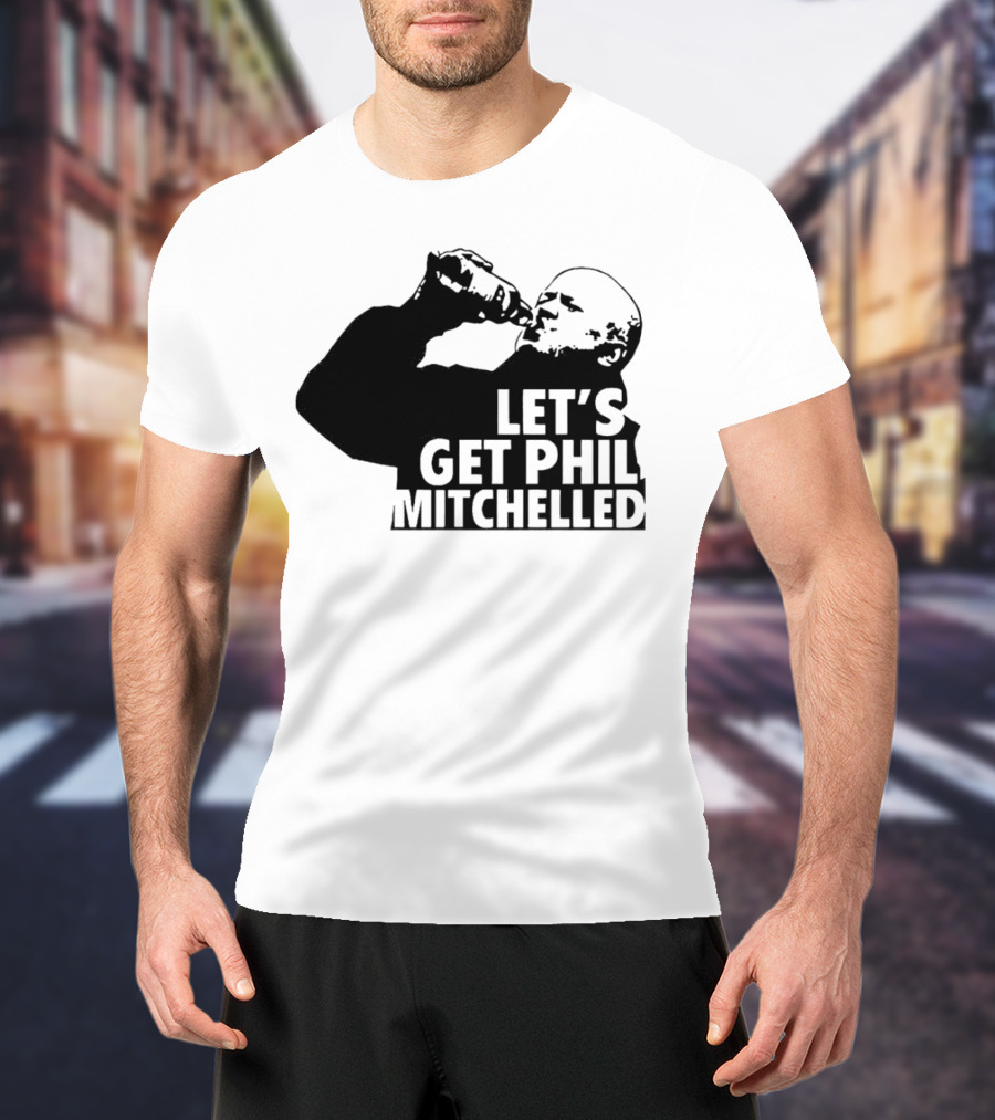 Let’s Get Phil Mitchelled Drinking T-Shirt