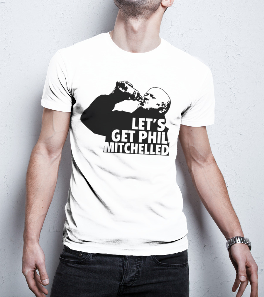 Let’s Get Phil Mitchelled Drinking T-Shirt