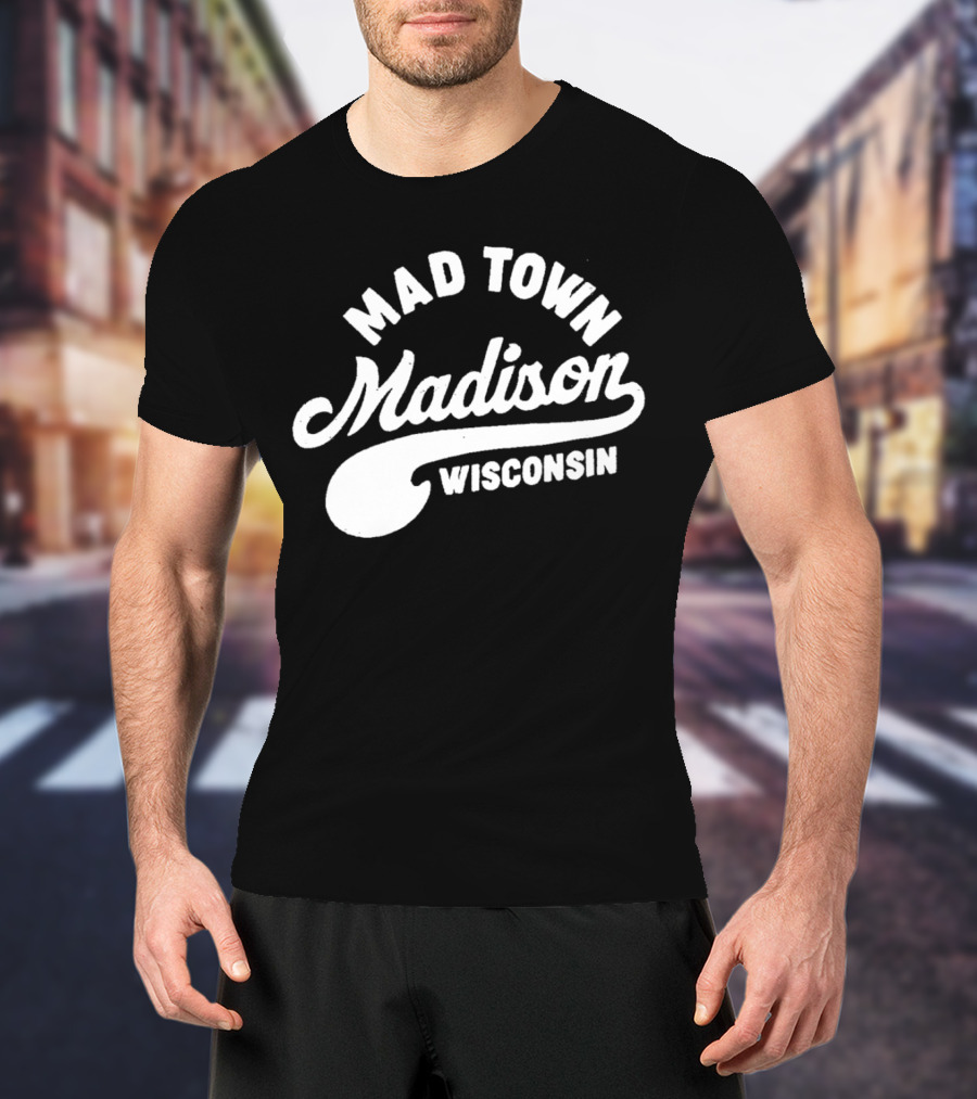 Mad Town Madison Wisconsin T-Shirt