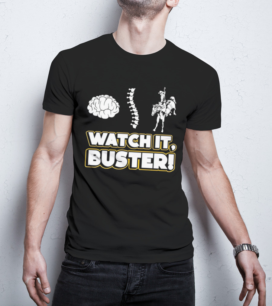 WATCH IT, BUSTER Brain Spine Cowboy T-Shirt