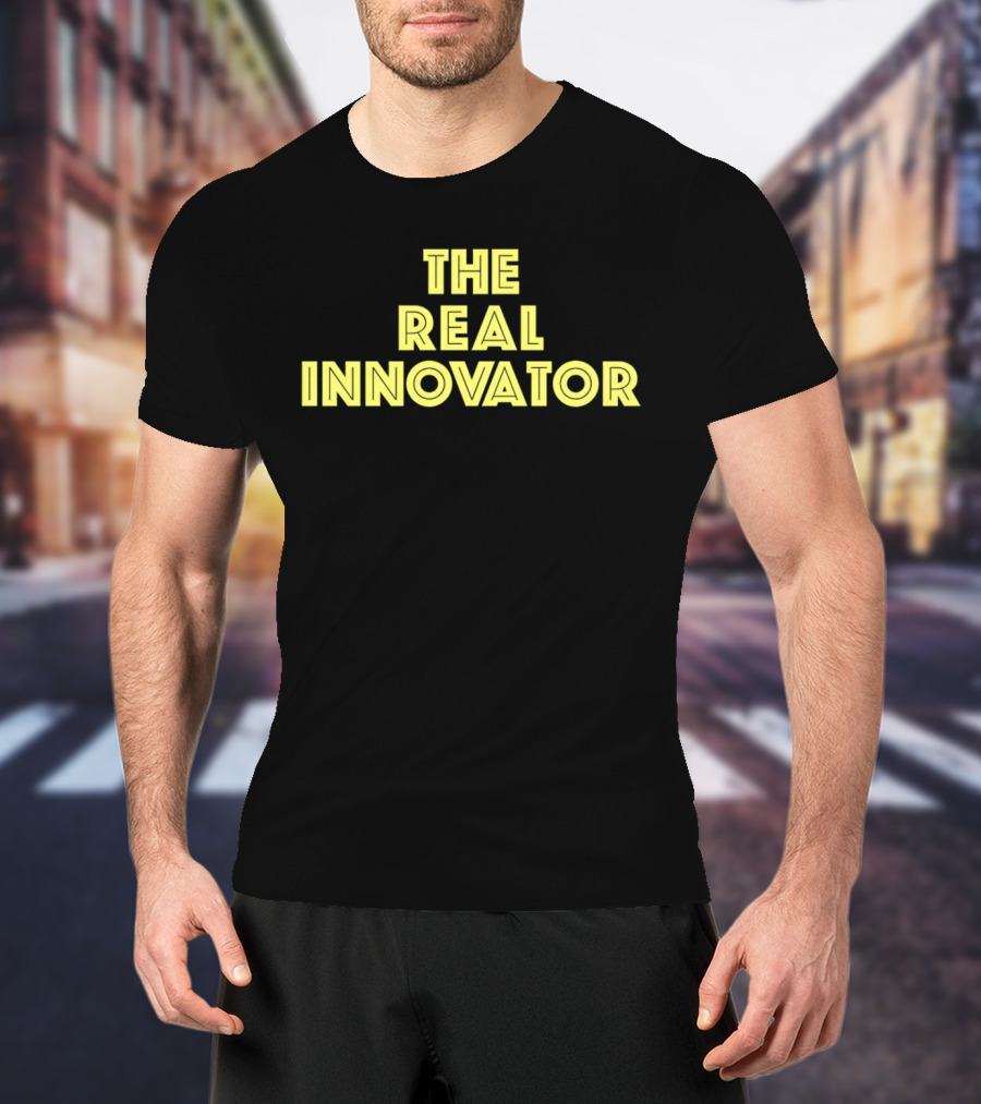 The Real Innovator T-Shirt