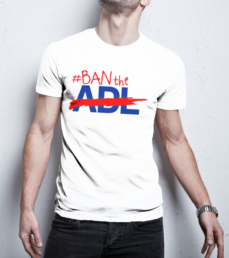 BAN The ADL T-Shirt