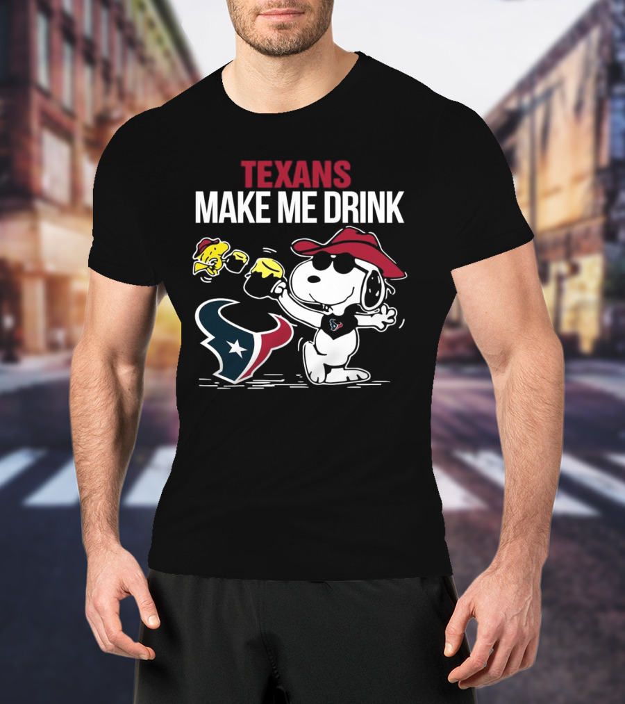 Texans Make Me Drink Snoopy Houston Football Fan T-Shirt