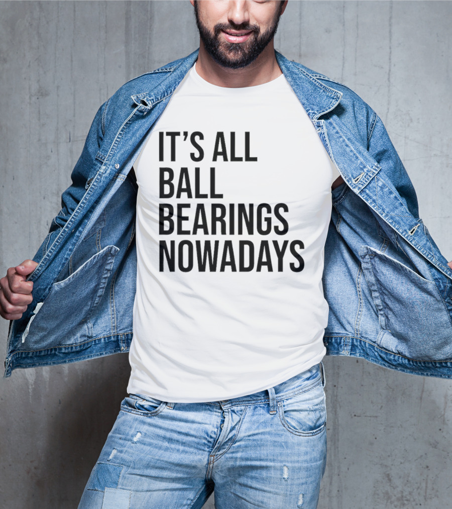 It's All Ball Bearings Nowadays Vintage T-Shirt