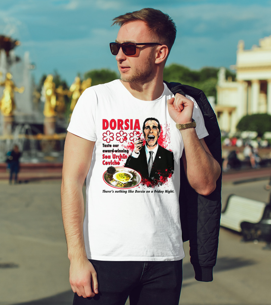 DORSIA Taste Our Award-Winning Sea Urchin Ceviche There's Nothing Like Dorsia On A Friday Night T-Shirt