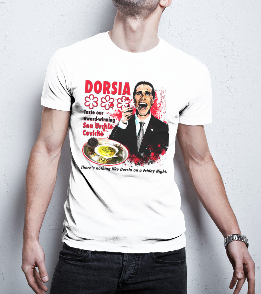 DORSIA Taste Our Award-Winning Sea Urchin Ceviche There's Nothing Like Dorsia On A Friday Night T-Shirt