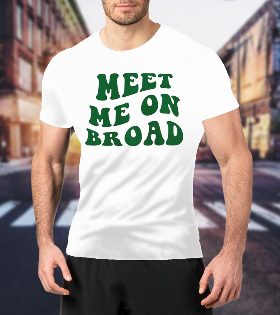 Meet Me On Broad Street Philadelphia Phillies Fan T-Shirt
