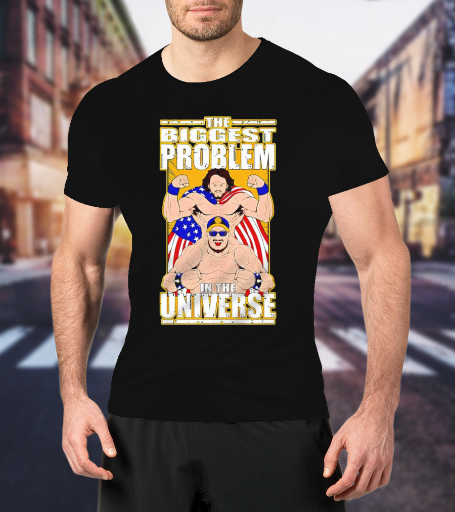 The Biggest Problem In The Universe With American Flag And Wrestler T-Shirt