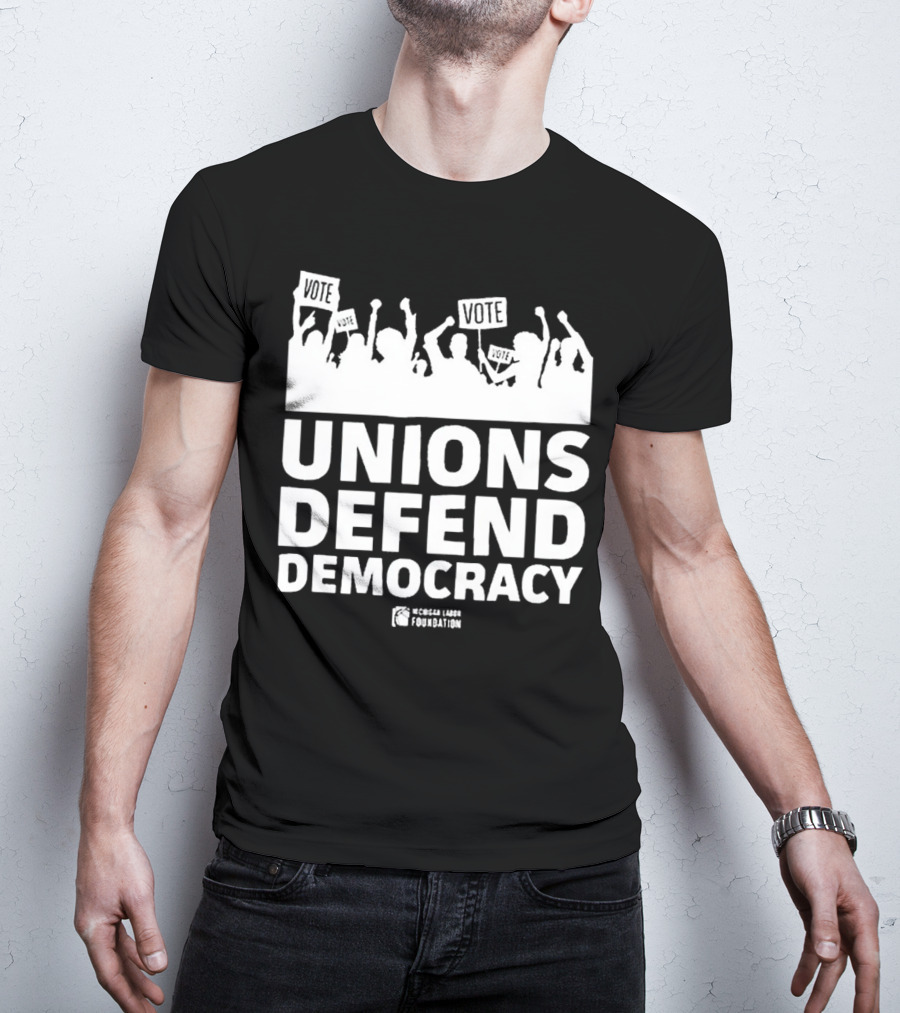 Vote Unions Defend Democracy American Labor Movement AFL-CIO Workers' Rights Nicole Sandler Foundation T-Shirt