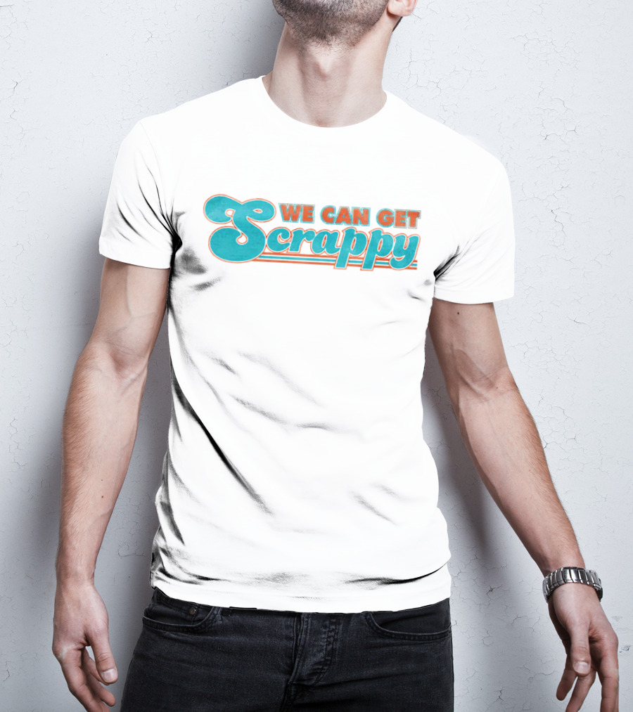 We Can Get Scrappy Retro Style Motivational Phrase T-Shirt