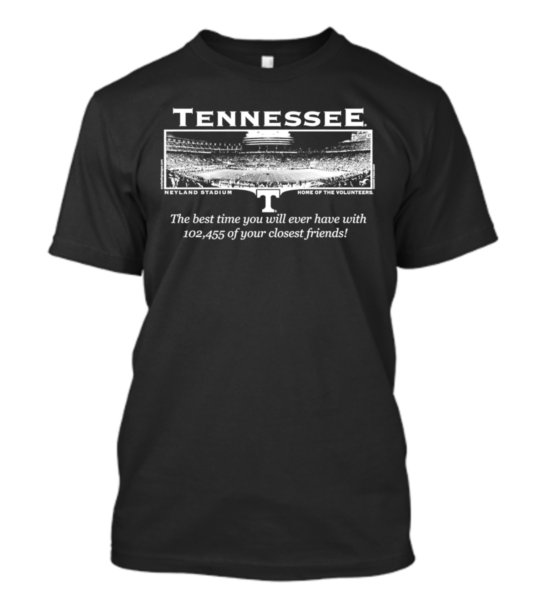 Tennessee Neyland Stadium Home Of The Volunteers 102,455 Of Your Closest Friends T-Shirt