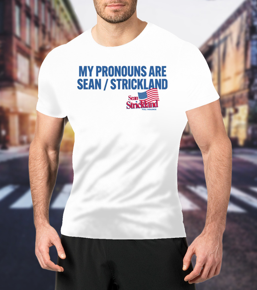 My Pronouns Are Sean Strickland Full Violence American Flag T-Shirt