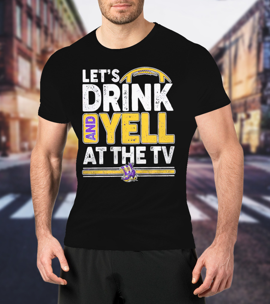 Let’s Drink And Yell At The TV Minnesota Vikings Football T-Shirt