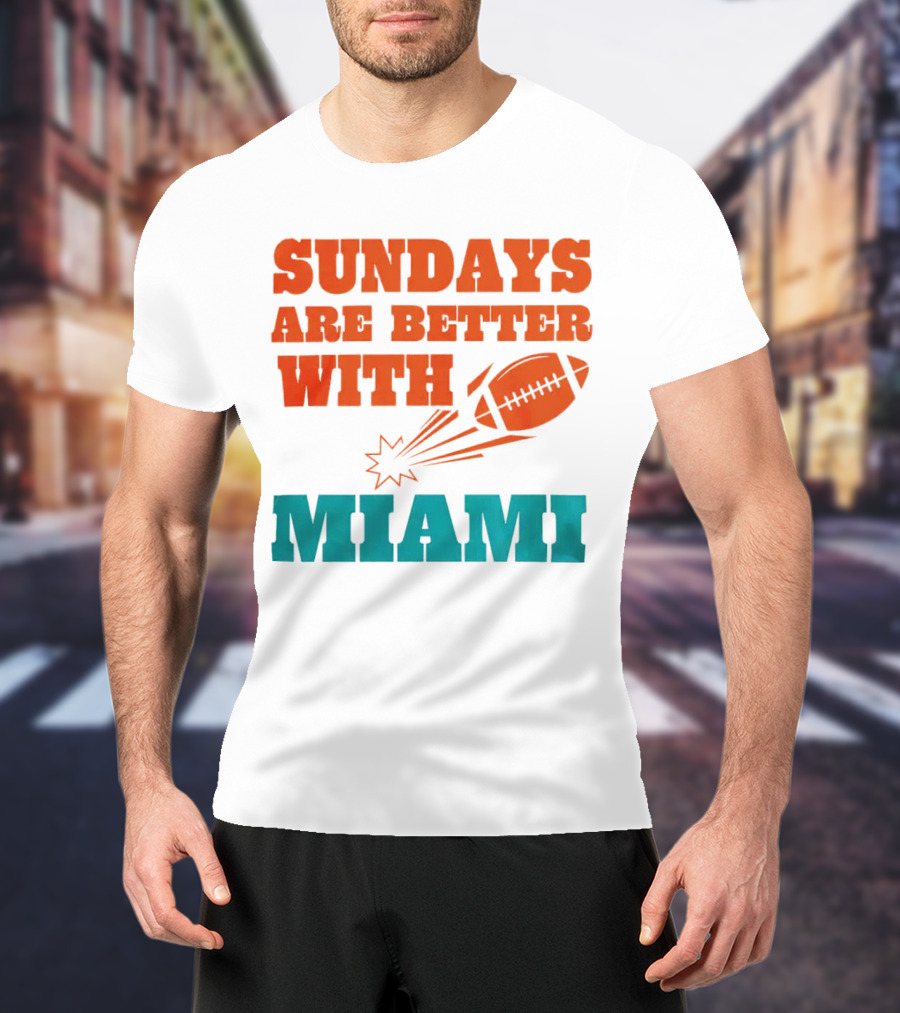 Sundays Are Better With Miami Football T-Shirt