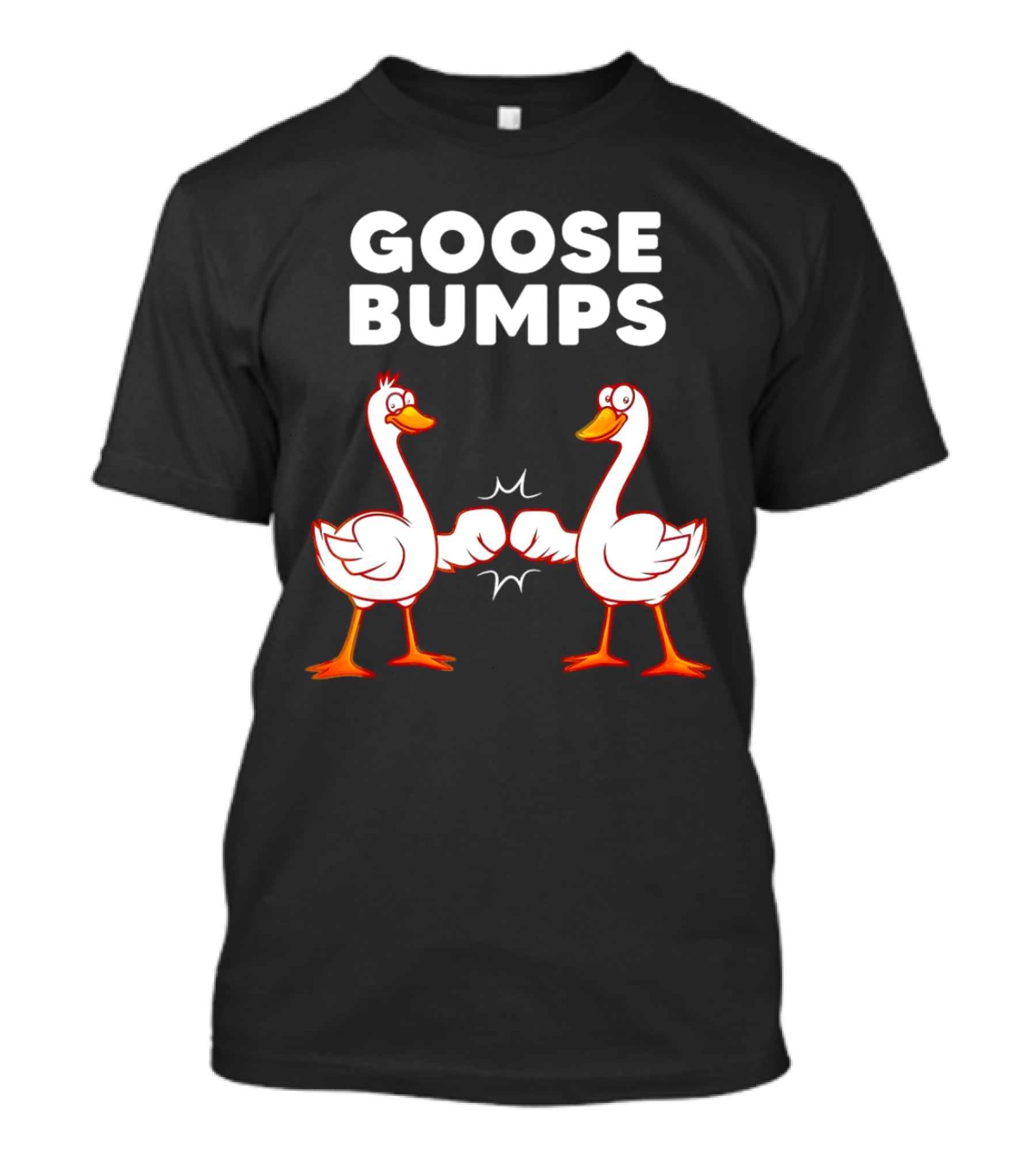 GOOSE BUMPS Waterfowl Animal Pun Fist Bump Humor T-Shirt