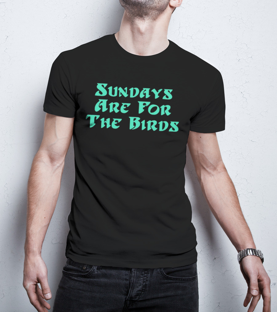 Sundays Are For The Birds Philadelphia Eagles T-Shirt