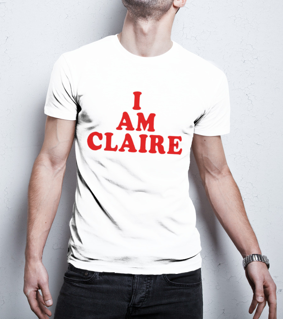 I AM CLAIRE T-Shirt