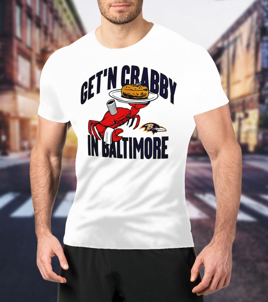 Get'n Crabby In Baltimore Ravens Football Crab Maryland T-Shirt