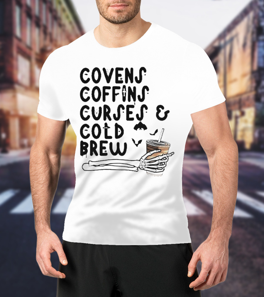 Covens Coffins Curses Cold Brew Halloween Bats Skeleton Hand T-Shirt