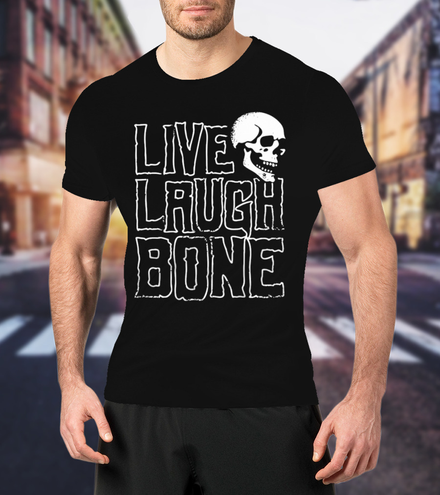 Live Laugh Bone Skull Text With Skeleton Face T-Shirt