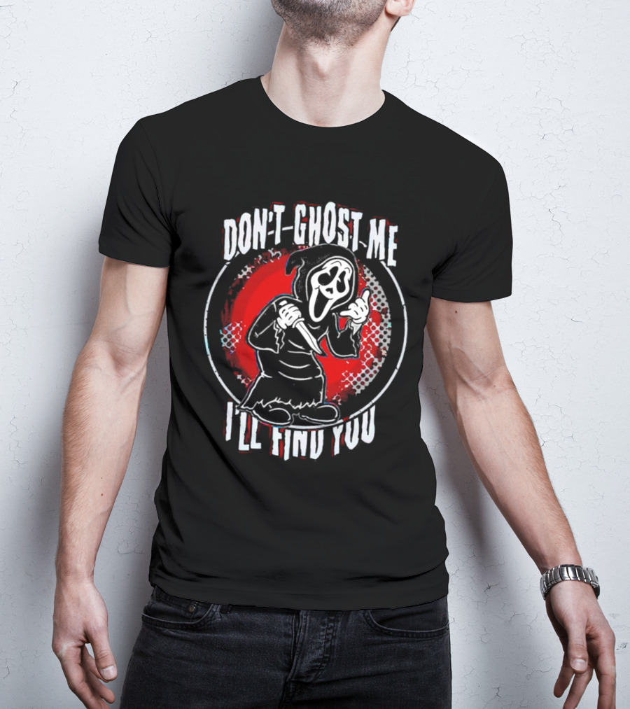 Don't Ghost Me I'll Find You Halloween Ghostface Knife T-Shirt